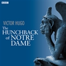 The Hunchback of Notre Dame (Dramatized) by Victor Hugo