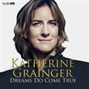 Dreams Do Come True by Katherine Grainger