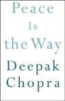 Peace Is the Way by Deepak Chopra