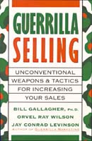 Guerrilla Selling by Bill Gallagher, Ph.D.