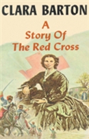 A Story of the Red Cross by Clara Barton