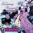 The Sleeping Beauty and Other Fairy Tales from the Old French by Arthur Thomas Quiller-Couch