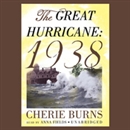 The Great Hurricane: 1938 by Cherie Burns