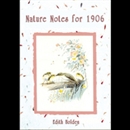 Nature Notes for 1906 by Vanessa Benjamin