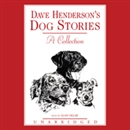 Dave Henderson's Dog Stories: A Collection by Dave Henderson