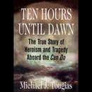 Ten Hours Until Dawn by Michael J. Tougias