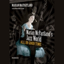 Marian McPartland's Jazz World: All in Good Time by Marian McPartland