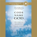 Code Name God: The Spiritual Odyssey of a Man of Science by Mani Bhaumik