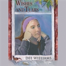 Wishes and Tears by Dee Williams