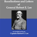 Recollections and Letters of General Robert E. Lee by Robert E. Lee