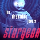 The Dreaming Jewels by Theodore Sturgeon