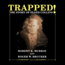 Trapped!: The Story of Floyd Collins by Robert K. Murray