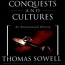 Conquests and Cultures: An International History by Thomas Sowell