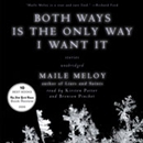 Both Ways Is the Only Way I Want It by Maile Meloy