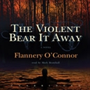 The Violent Bear It Away by Flannery O'Connor