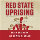 Red State Uprising: How to Take Back America by Erick Erickson
