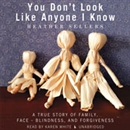 You Don t Look Like Anyone I Know: A True Story of Family, Face-Blindness, and Forgiveness by Heather Sellers