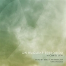 On Nuclear Terrorism by Michael Levi