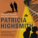 Patricia Highsmith: Selected Novels and Short Stories by Patricia Highsmith