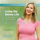 Living the Skinny Life by Crystal Dwyer