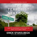 The Terrorist Next Door by Erick Stakelbeck