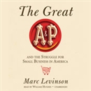 The Great A&P and the Struggle for Small Business in America by Marc Levinson