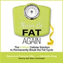Never Be Fat Again by Raymond Francis