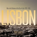 Lisbon: War in the Shadows of the City of Light, 1939-1945 by Neill Lochery