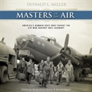 Masters of the Air by Donald L. Miller
