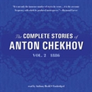 The Complete Stories of Anton Chekhov, Vol. 2: 1886 by Anton Chekhov