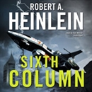 Sixth Column by Robert A. Heinlein