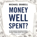 Money Well Spent? by Michael Grabell