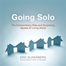 Going Solo: The Extraordinary Rise and Surprising Appeal of Living Alone by Eric Klinenberg