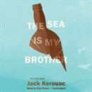 The Sea Is My Brother by Jack Kerouac