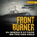 Front Burner: Al Qaeda s Attack on the USS Cole by Kirk S. Lippold