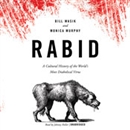Rabid: A Cultural History of the World's Most Diabolical Virus by Bill Wasik
