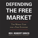 Defending the Free Market by Robert Sirico