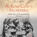 Across God's Frontiers by Anne M. Butler