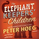 The Elephant Keepers' Children by Peter Hoeg