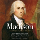 James Madison: A Son of Virginia and a Founder of the Nation by Jeff Broadwater