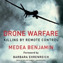 Drone Warfare: Killing by Remote Control by Medea Benjamin