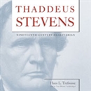 Thaddeus Stevens: Nineteenth-Century Egalitarian by Hans L. Trefousse