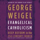 Evangelical Catholicism by George Weigel