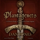 The Plantagenets: The Warrior Kings and Queens Who Made England by Dan Jones