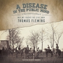 A Disease in the Public Mind by Thomas Fleming