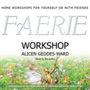 Faerie Workshop by Alicen Geddes-Ward