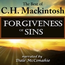 Forgiveness of Sins: What Is It?: The Best of C.H. Mackintosh by C.H. Mackintosh