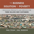 The Business Solution to Poverty by Paul Polak