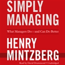 Simply Managing: What Managers Do - and Can Do Better by Henry Mintzberg