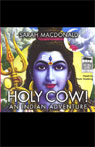 Holy Cow! An Indian Adventure by Sarah Macdonald